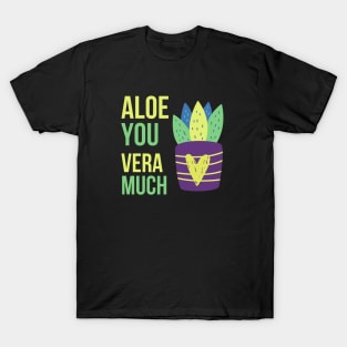 Aloe you vera much T-Shirt